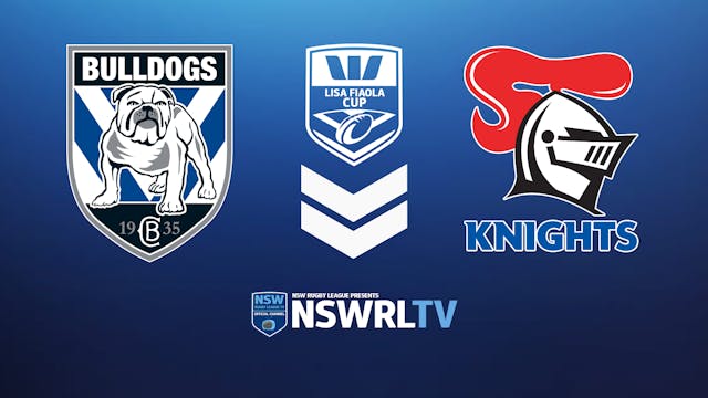 Westpac Lisa Fiaola Cup | Finals Week 2 | Bulldogs vs Knights