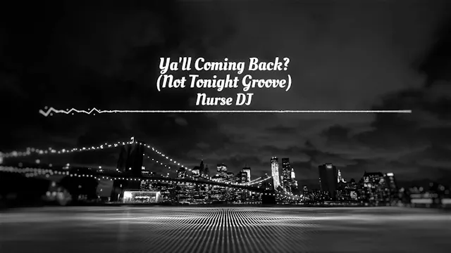 Y'all Coming Back? (Not Tonight Groove)