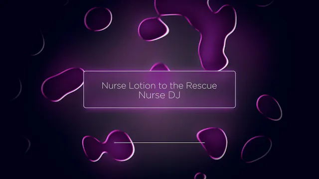 Nurse Lotion to the Rescue