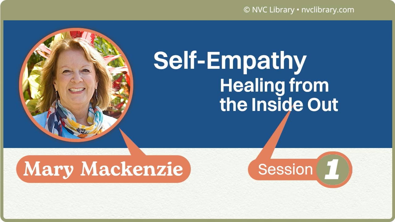 Self-Empathy: Healing from the Inside Out: Session1