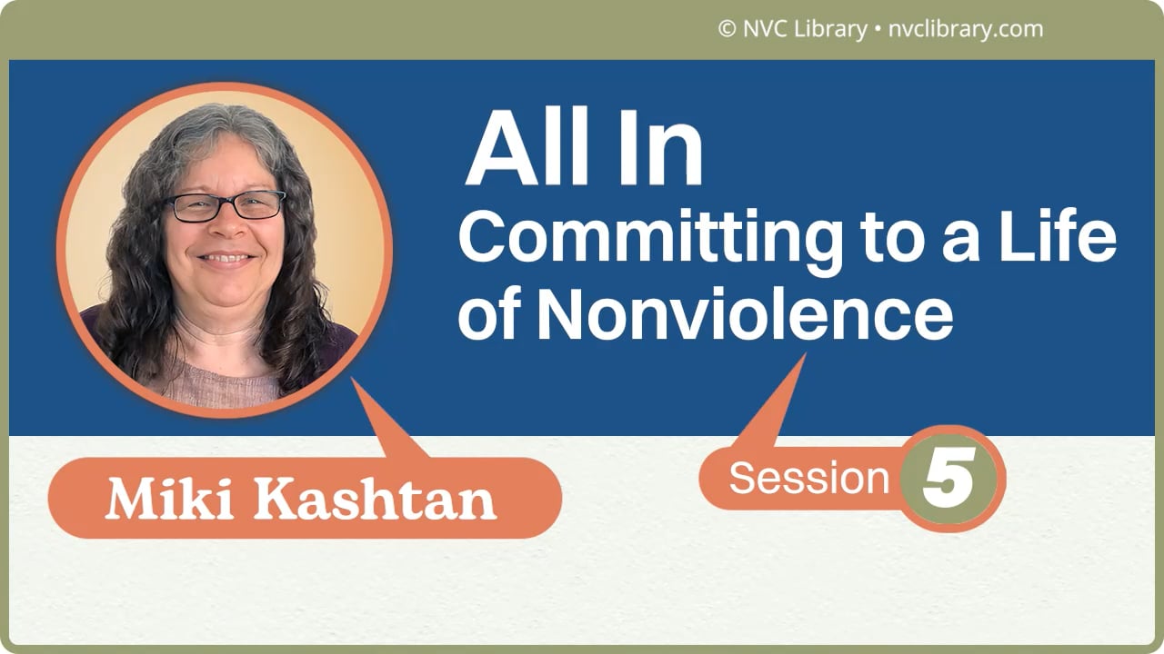 All in: Committing to a Life of Nonviolence: Session 5