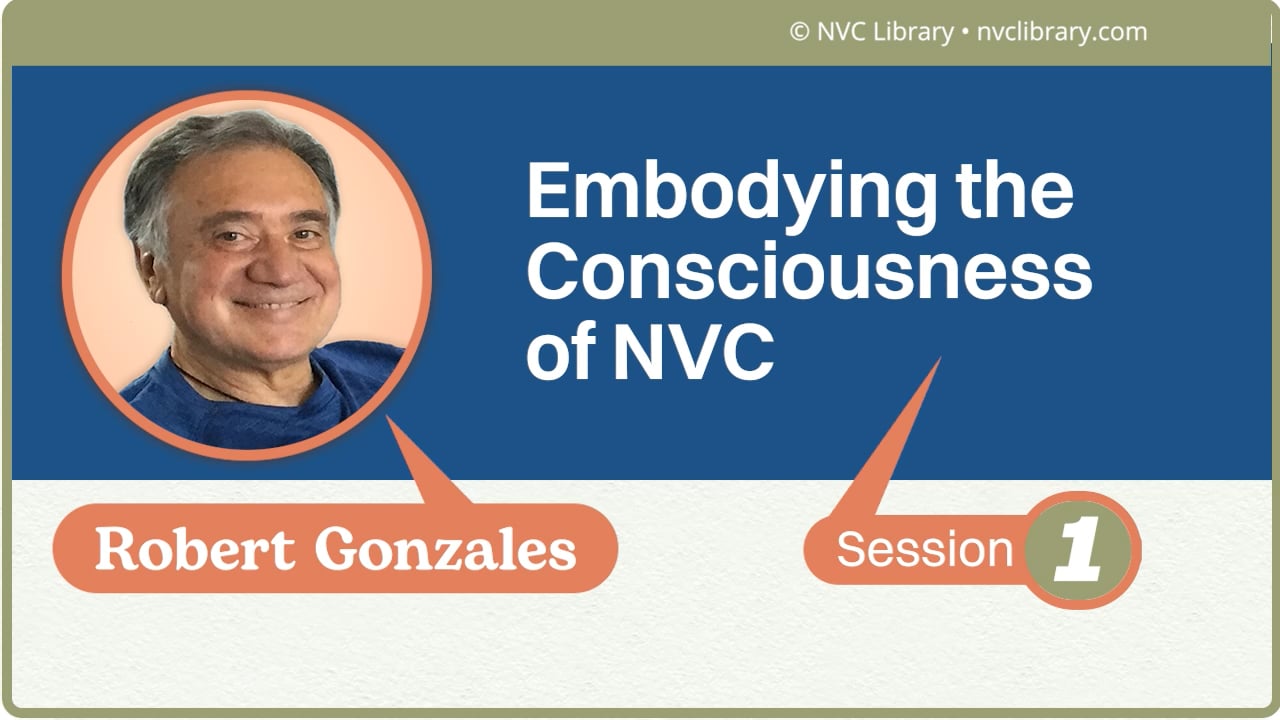 Embodying the Consciousness of NVC: Session 1