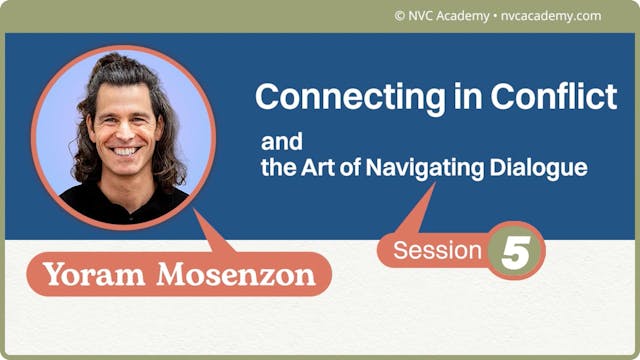 Connecting in Conflict and the Art of Navigating Dialogue: Session 5