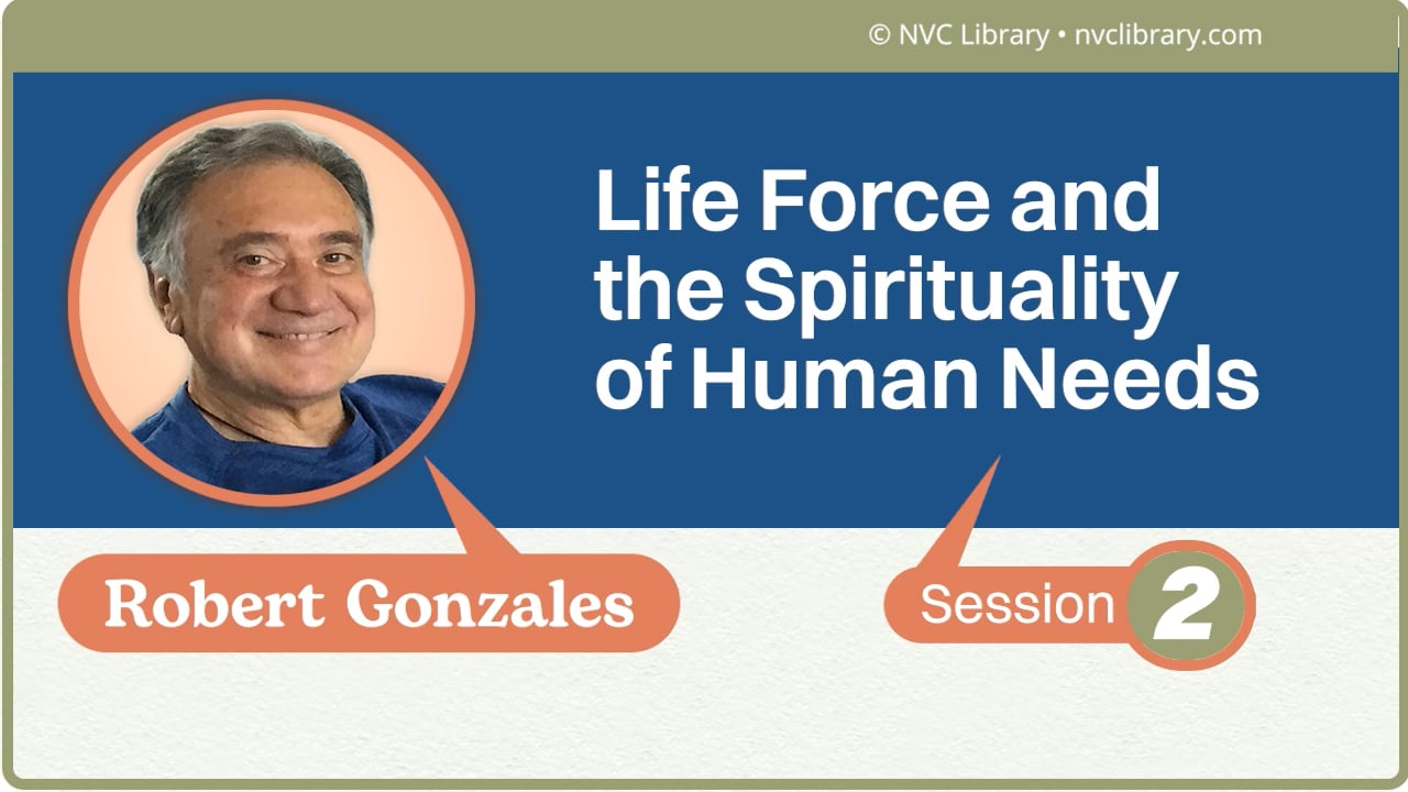 Life Force and the Spirituality of Human Needs: Session 2