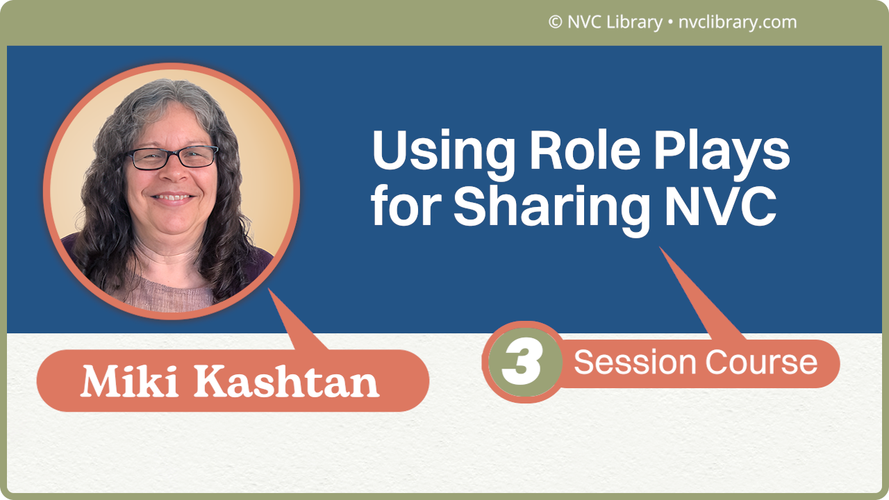 Using Role Plays for Sharing NVC: 3 Session Course