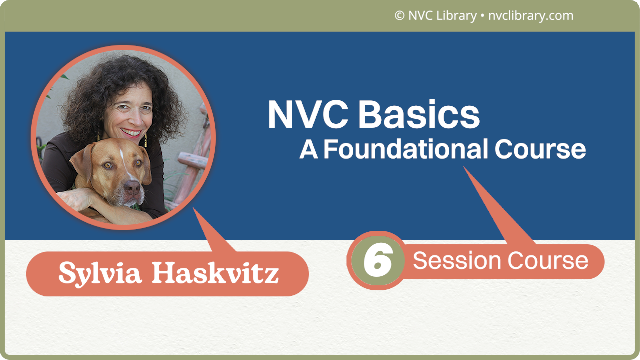 NVC Basics: A Foundational Course: 6 Session Course