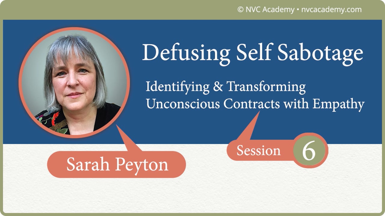 Defusing Self-Sabotage: Identifying & Transforming Unconscious Contracts with Empathy: Session 6