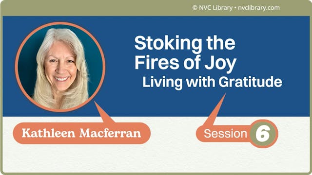 Stoking the Fires of Joy: Session 6