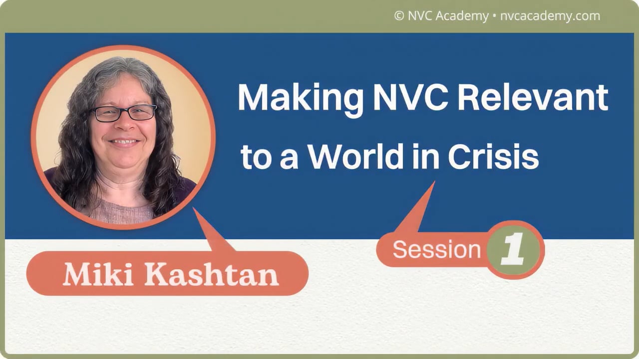 Making NVC Relevant to a World in Crisis: Session 1