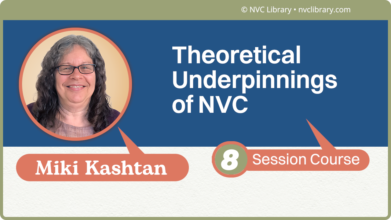 Theoretical Underpinnings of NVC: 8 Session Course