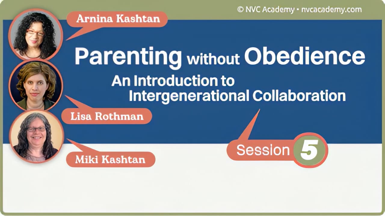Parenting without Obedience: Intergenerational Collaboration: Session 5