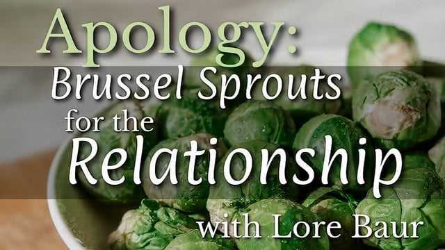 The Apology: Brussel Sprouts for the Relationship