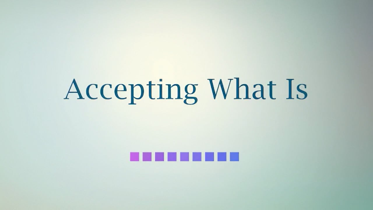 Accepting What Is