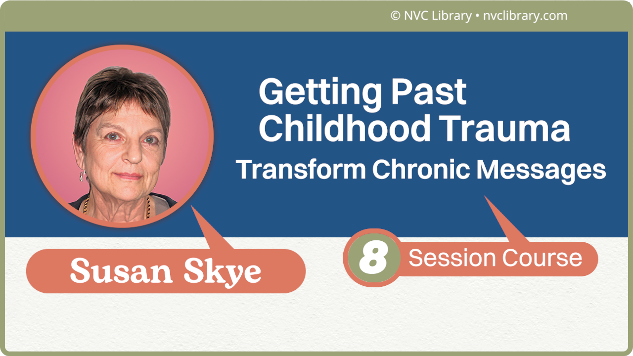 Getting Past Childhood Trauma: Transform Chronic Messages: 8 Session Course