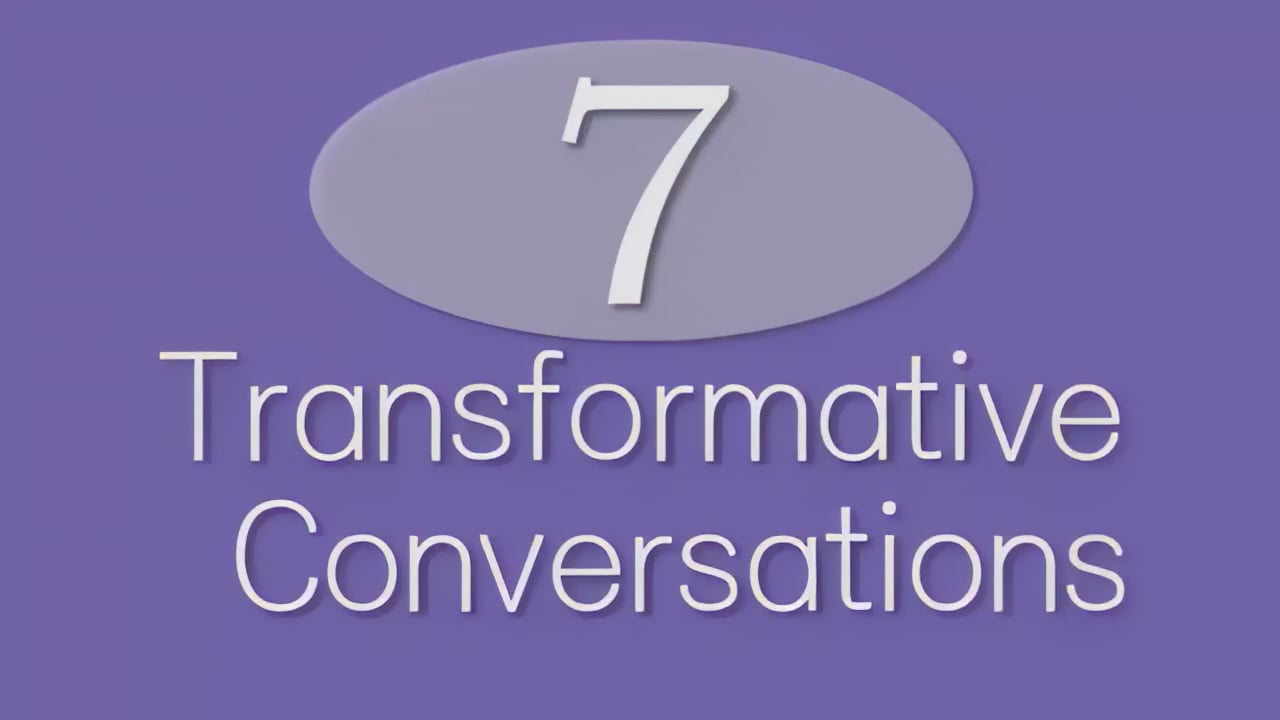 7 Transformative Conversations
