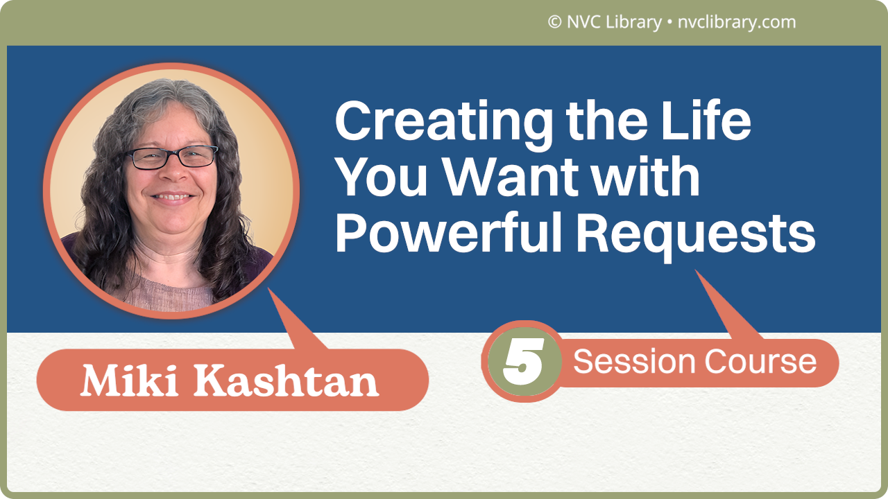 Creating the Life You Want With Powerful Requests: 5 Session Course