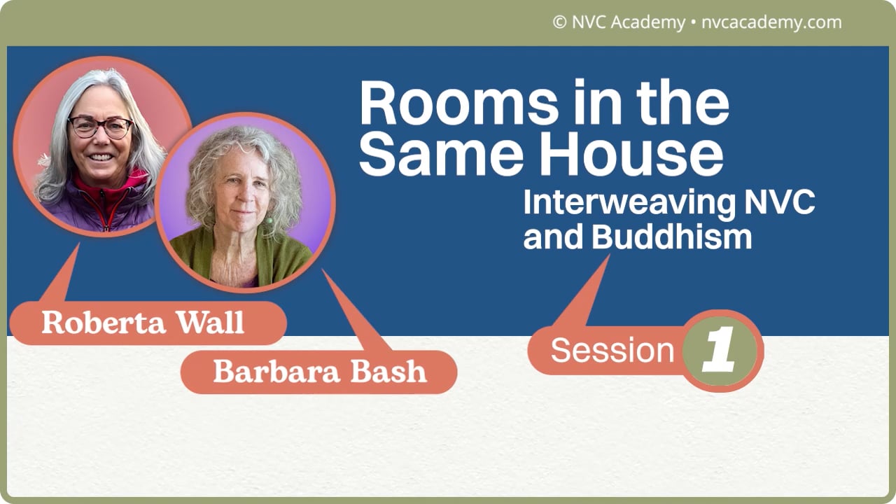 Rooms in the Same House : Interweaving NVC and Buddhism: Session 1