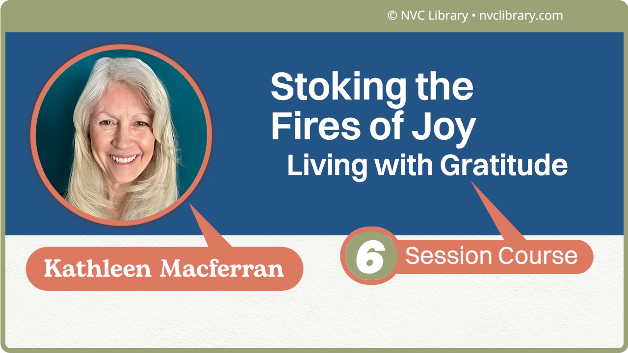 Stoking the Fires of Joy: Living with Gratitude: 6 Session Course