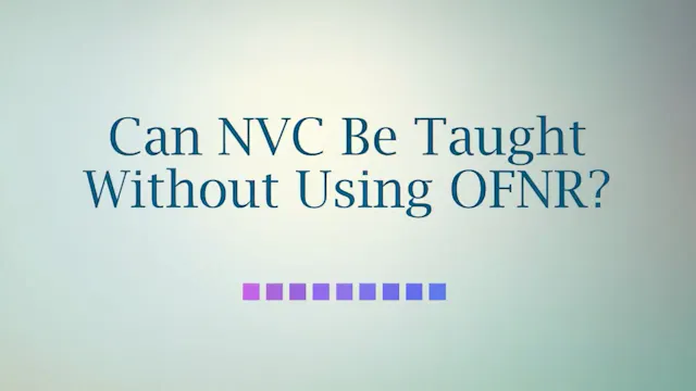 Can NVC Be Taught Without Using OFNR?