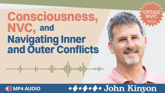 Consciousness, NVC, and Navigating In...