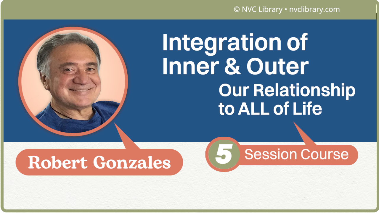 Integration of Inner & Outer: Our Relationship to ALL of Life: 5 Session Course