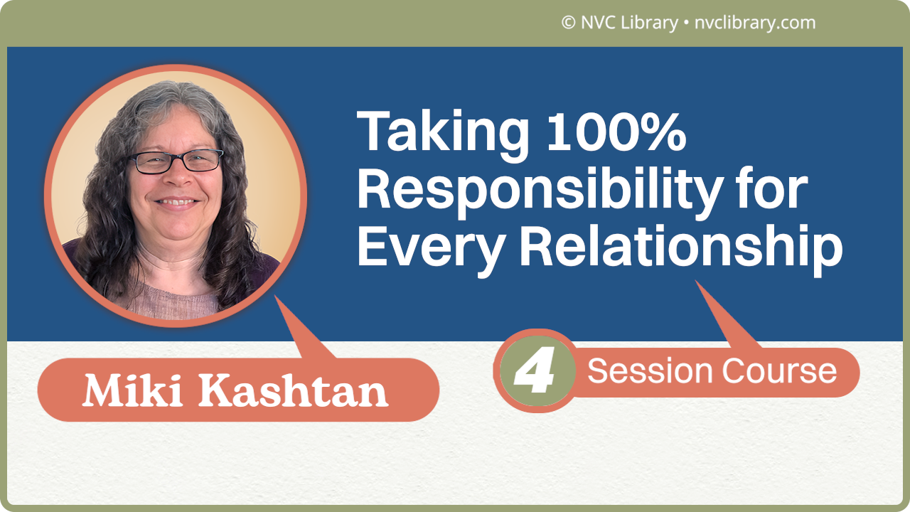 Taking 100% Responsibility for Every Relationship: 4 Session Course
