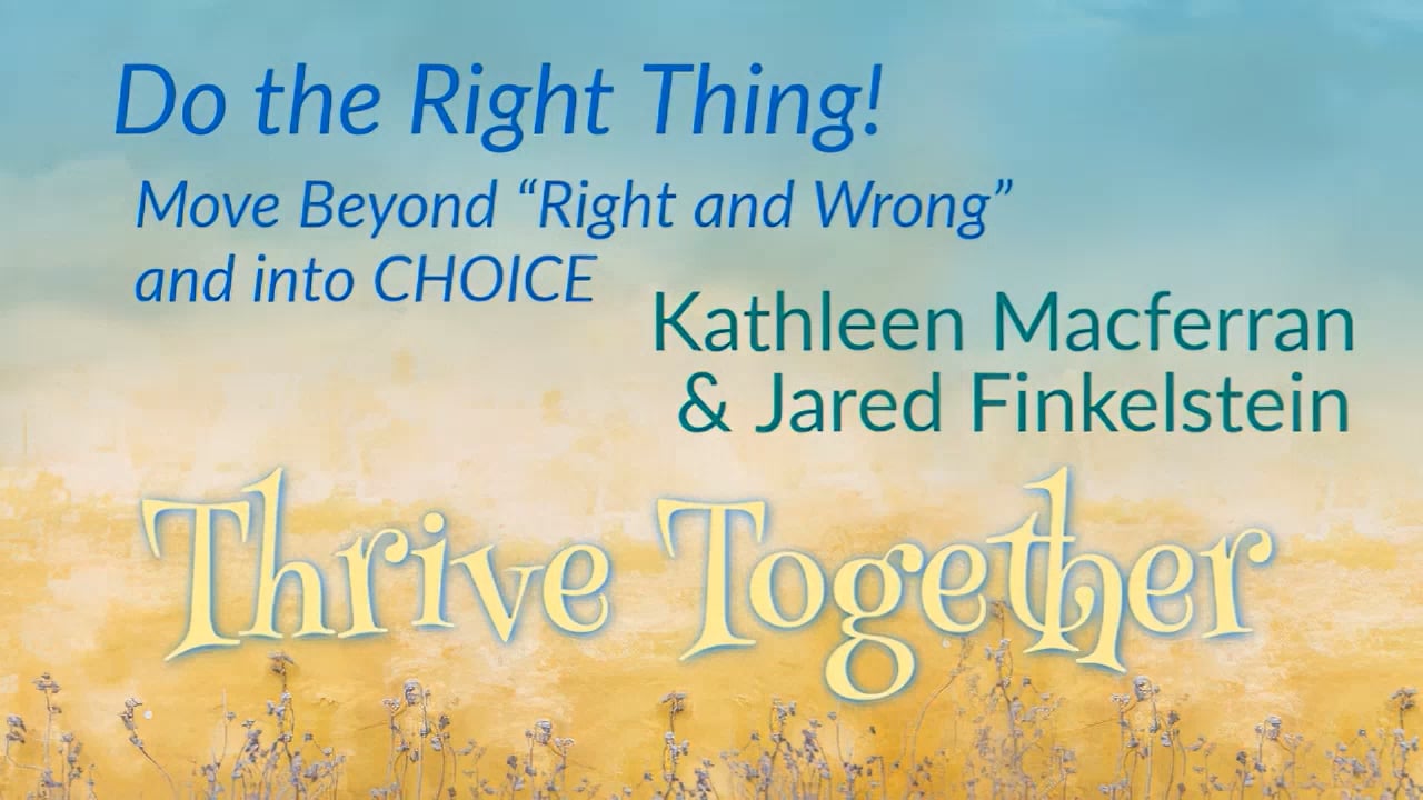 Do the Right Thing! Move Beyond "Right and Wrong" and into CHOICE