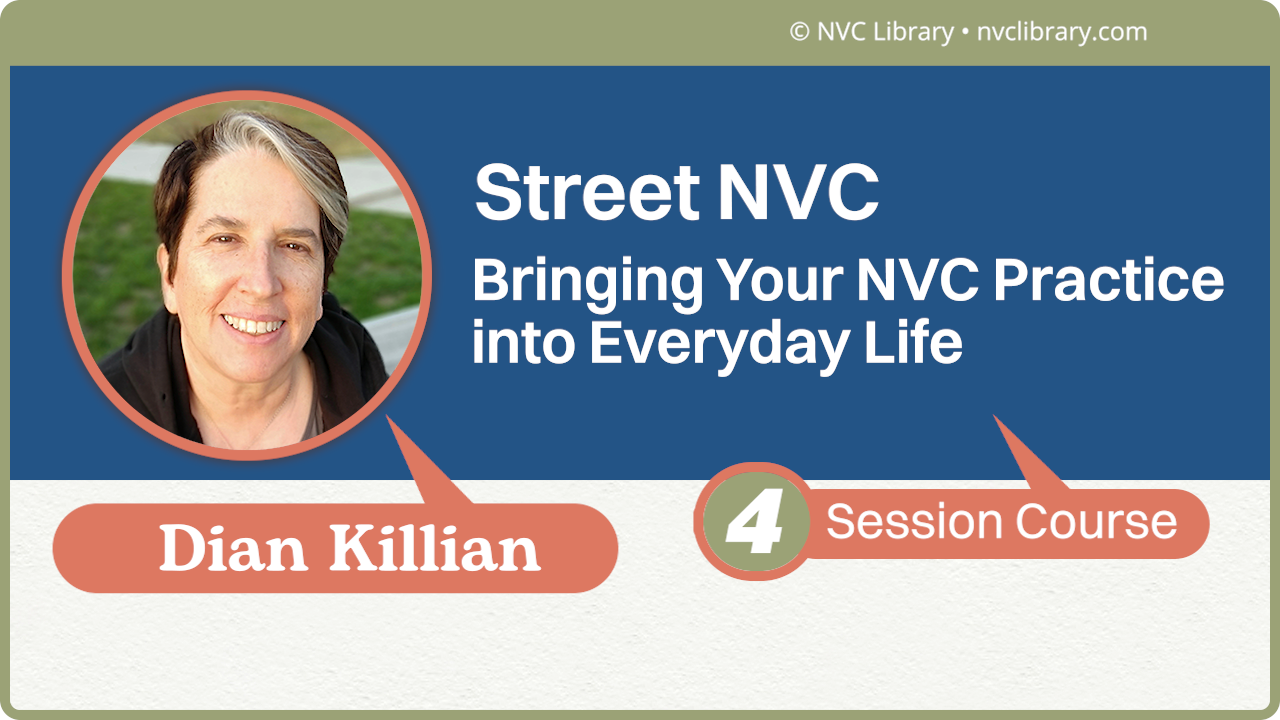 Street NVC: Bringing Your NVC Practice into Everyday Life: 4 Session Course