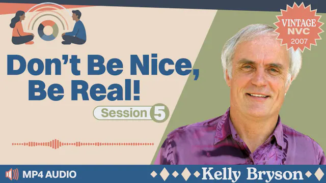Don't Be Nice, Be Real: Session 5