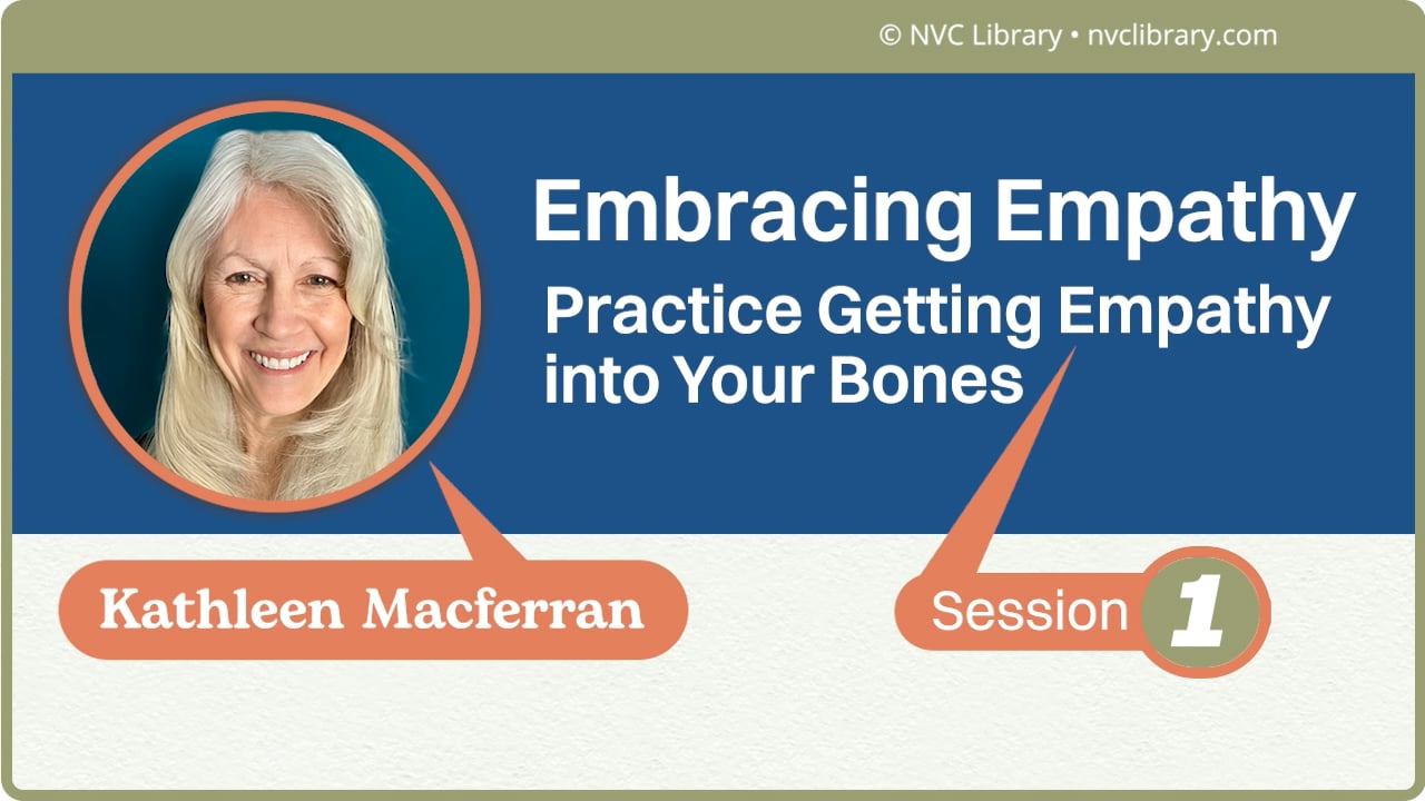 Embracing Empathy: Practice Getting Empathy into Your Bones: Session 1