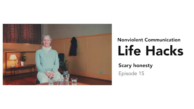 NVC Life Hacks 15: Scary Honesty