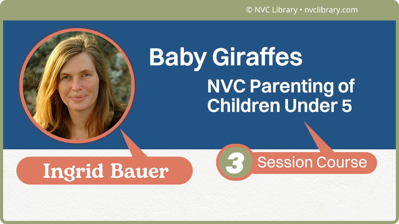Baby Giraffes: NVC Parenting of Children Under 5: 3 Session Course