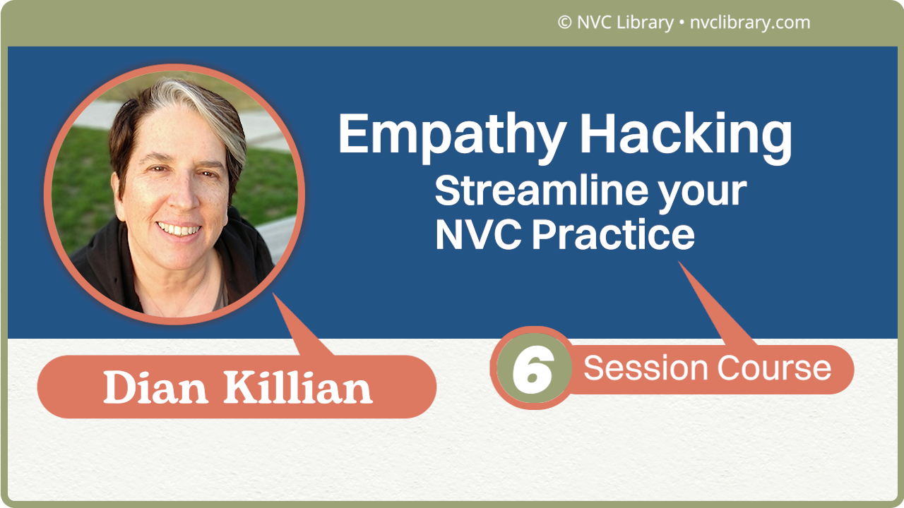 Empathy Hacking: Streamline your NVC Practice: 6 Session Course