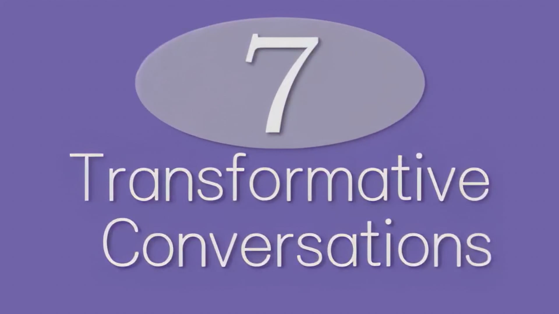 7 Transformative Conversations