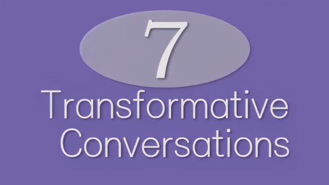 7 Transformative Conversations