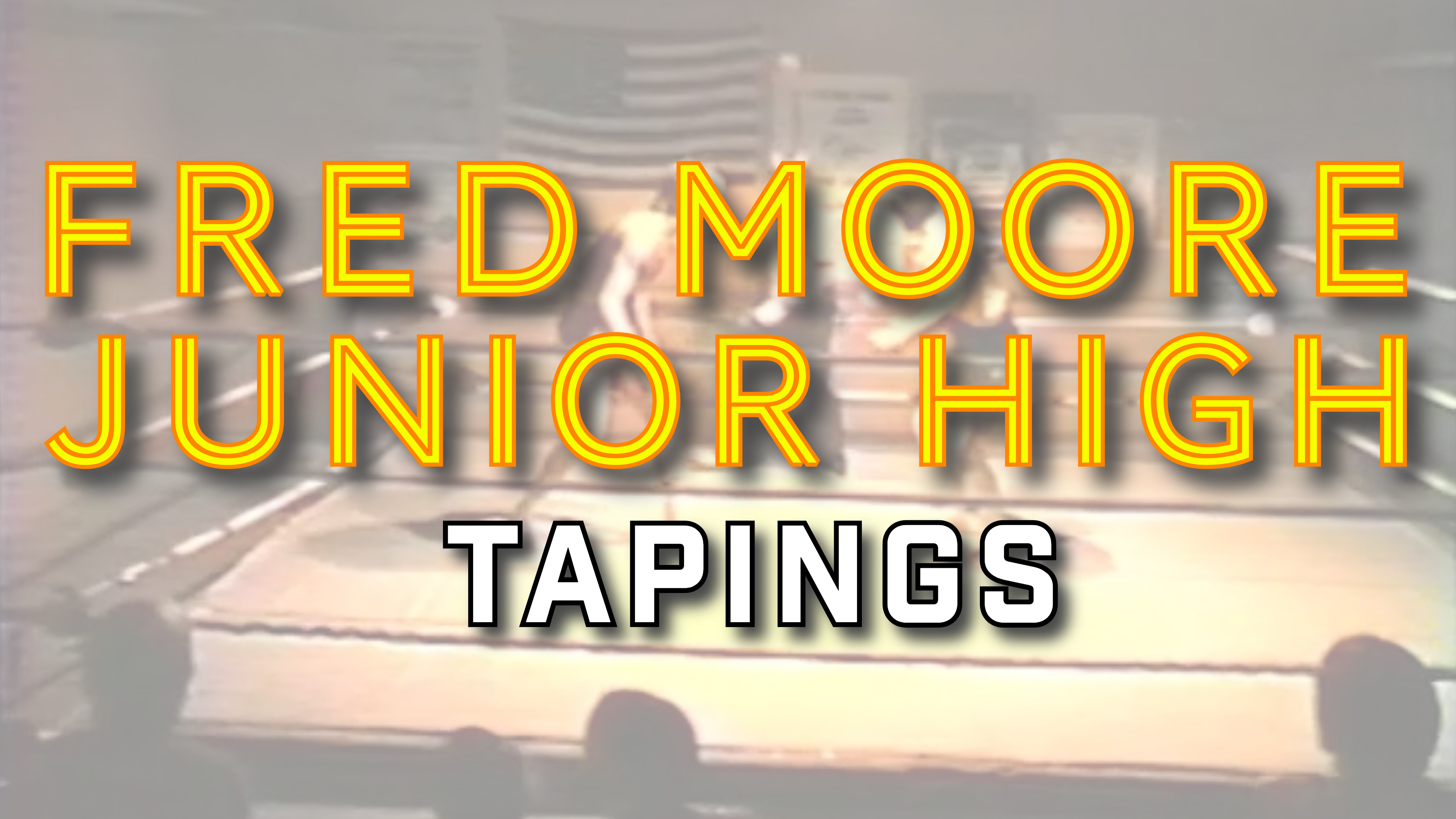 Fred Moore Jr High Tapings