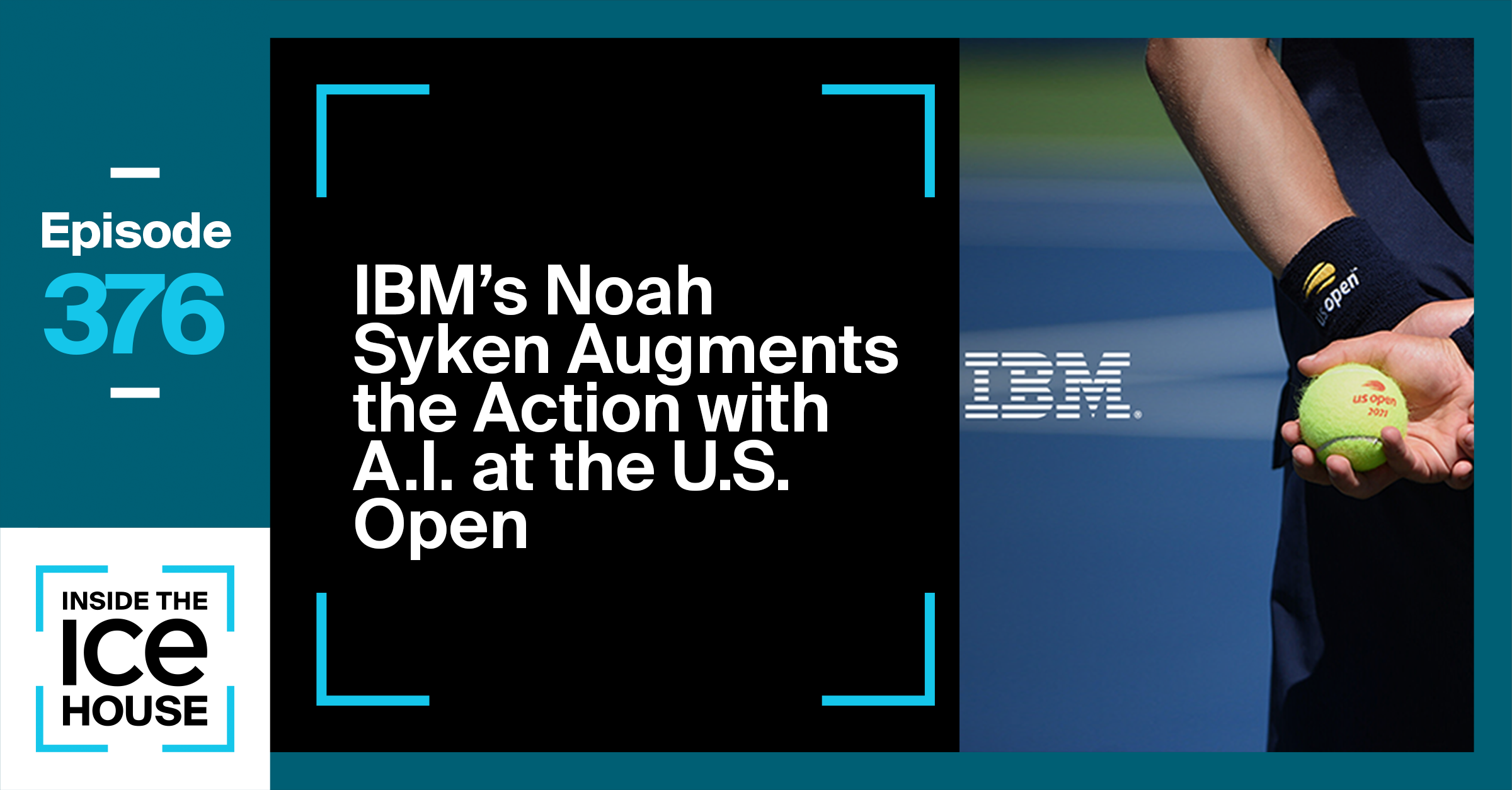 IBM's Noah Syken Augments the Action with A.I. at the U.S. Open