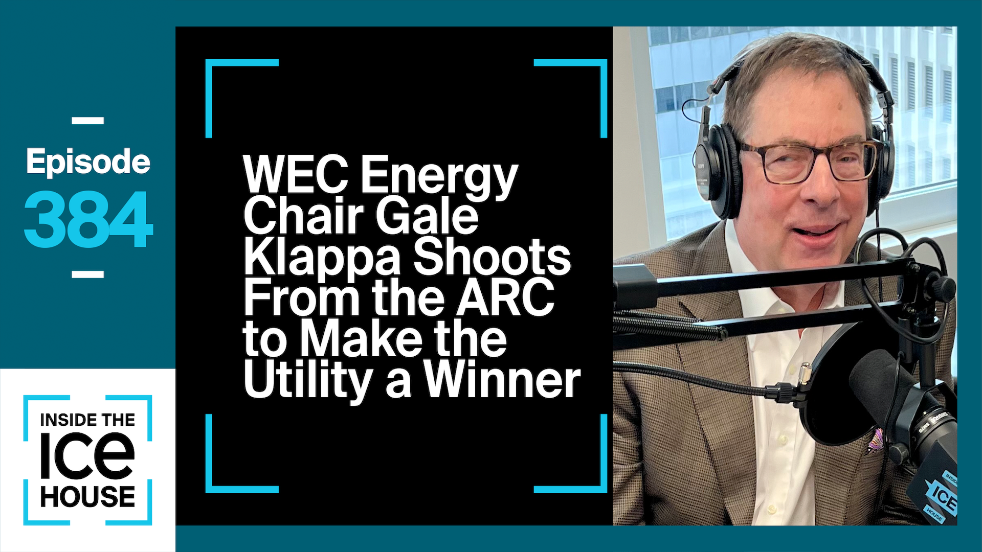WEC Energy Chair Gale Klappa Shoots From the ARC to Make the Utility a Winner
