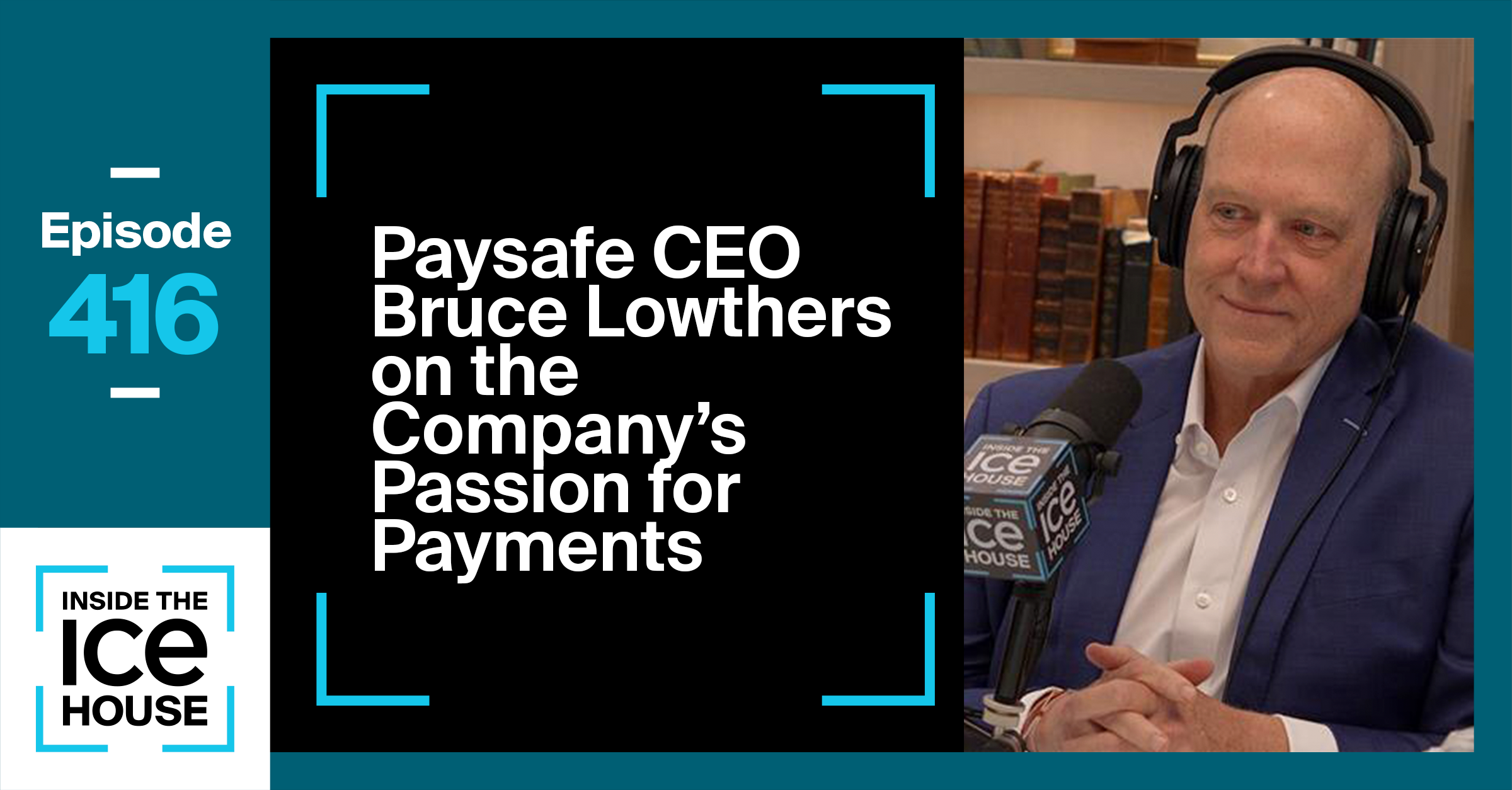Paysafe CEO Bruce Lowthers on the Company's Passion for Payments