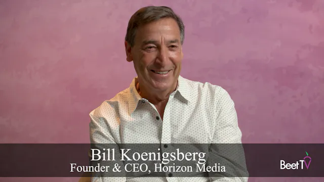 Bill Koenigsberg of Horizon Media Say...