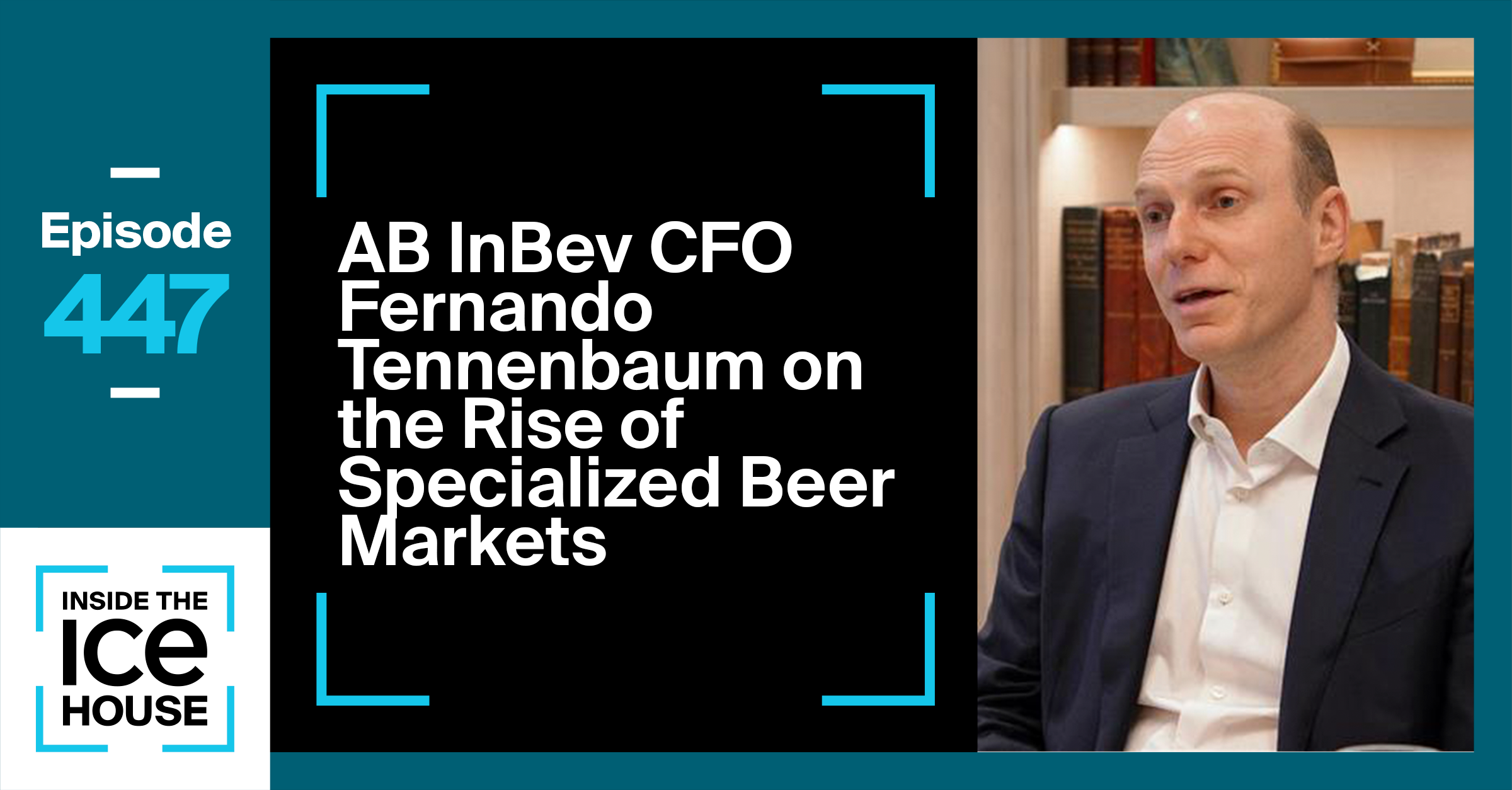 AB InBev CFO Fernando Tennenbaum on the Rise of Specialized Beer Markets