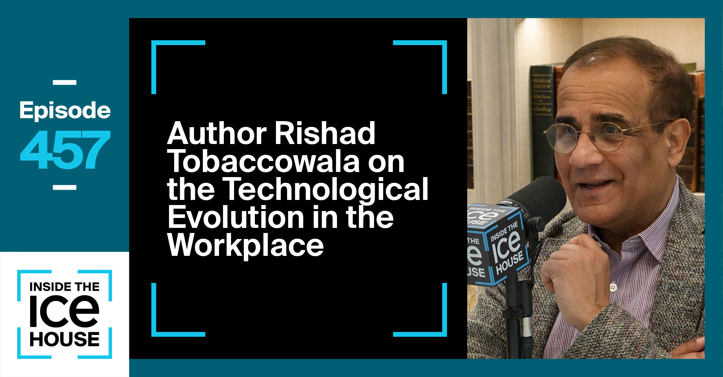 Author Rishad Tobaccowala on the Technological Evolution in the Workplace