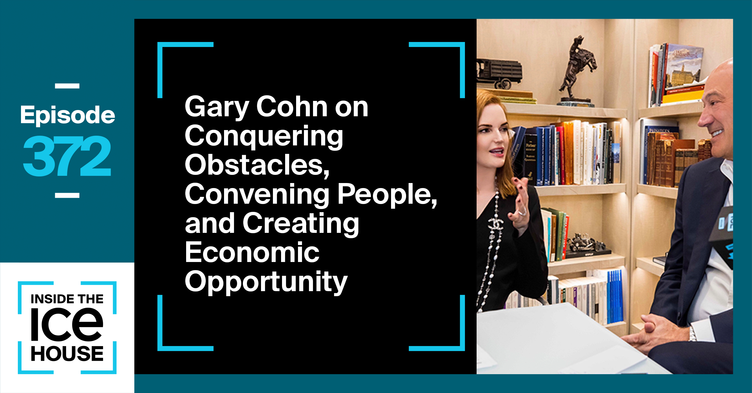 Gary Cohn on Conquering Obstacles, Convening People and Creating Opportunity