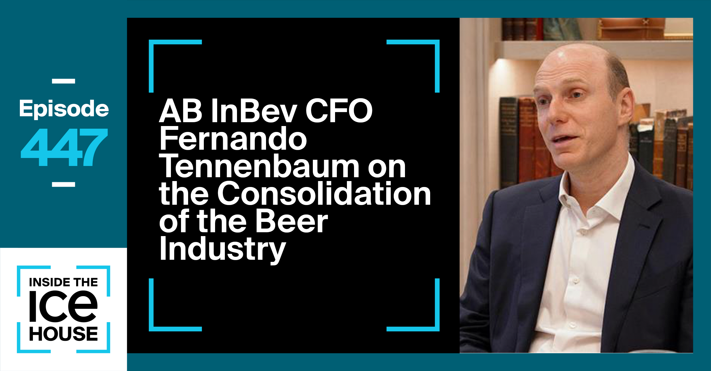 AB InBev CFO Fernando Tennenbaum on the Consolidation of the Beer Industry