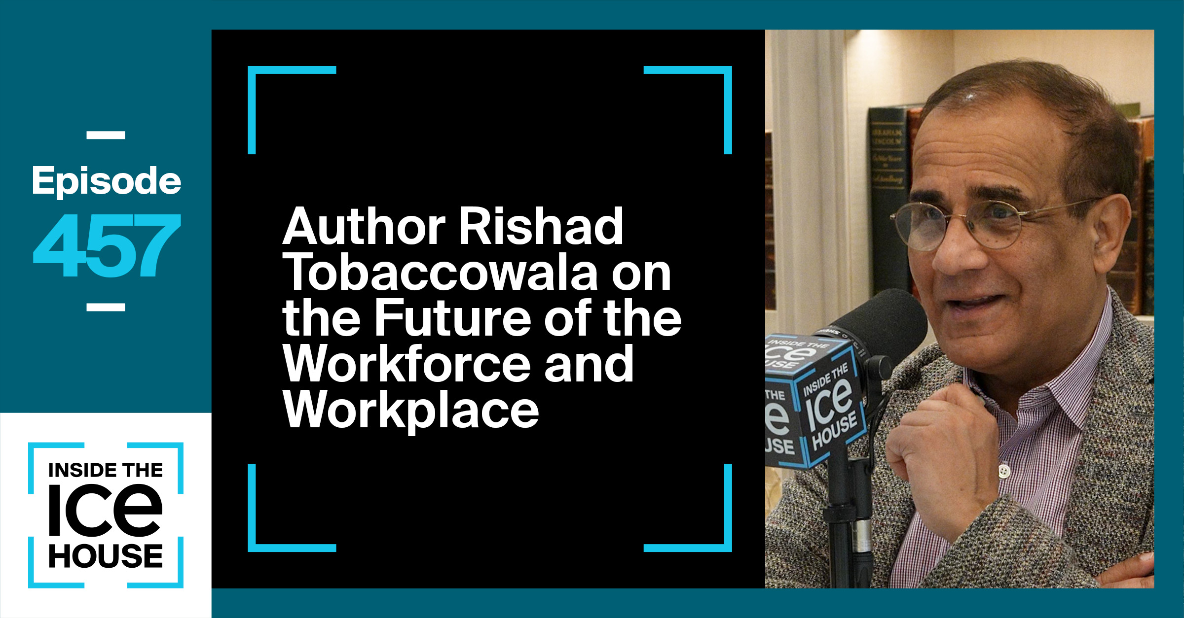 Author Rishad Tobaccowala on the Future of the Workforce and Workplace