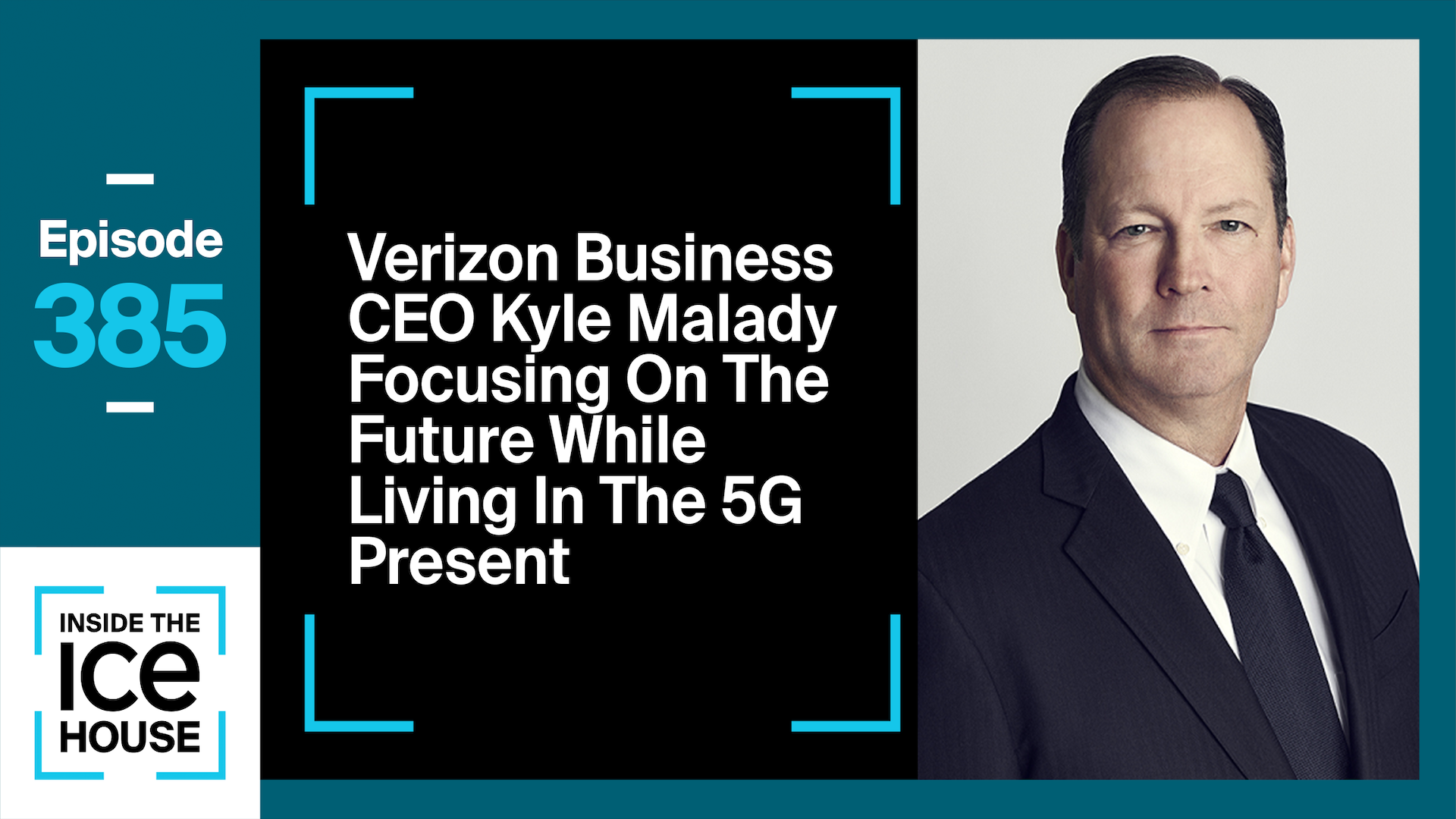 Verizon Business CEO Kyle Malady Focusing On The Future Living In The 5G Present