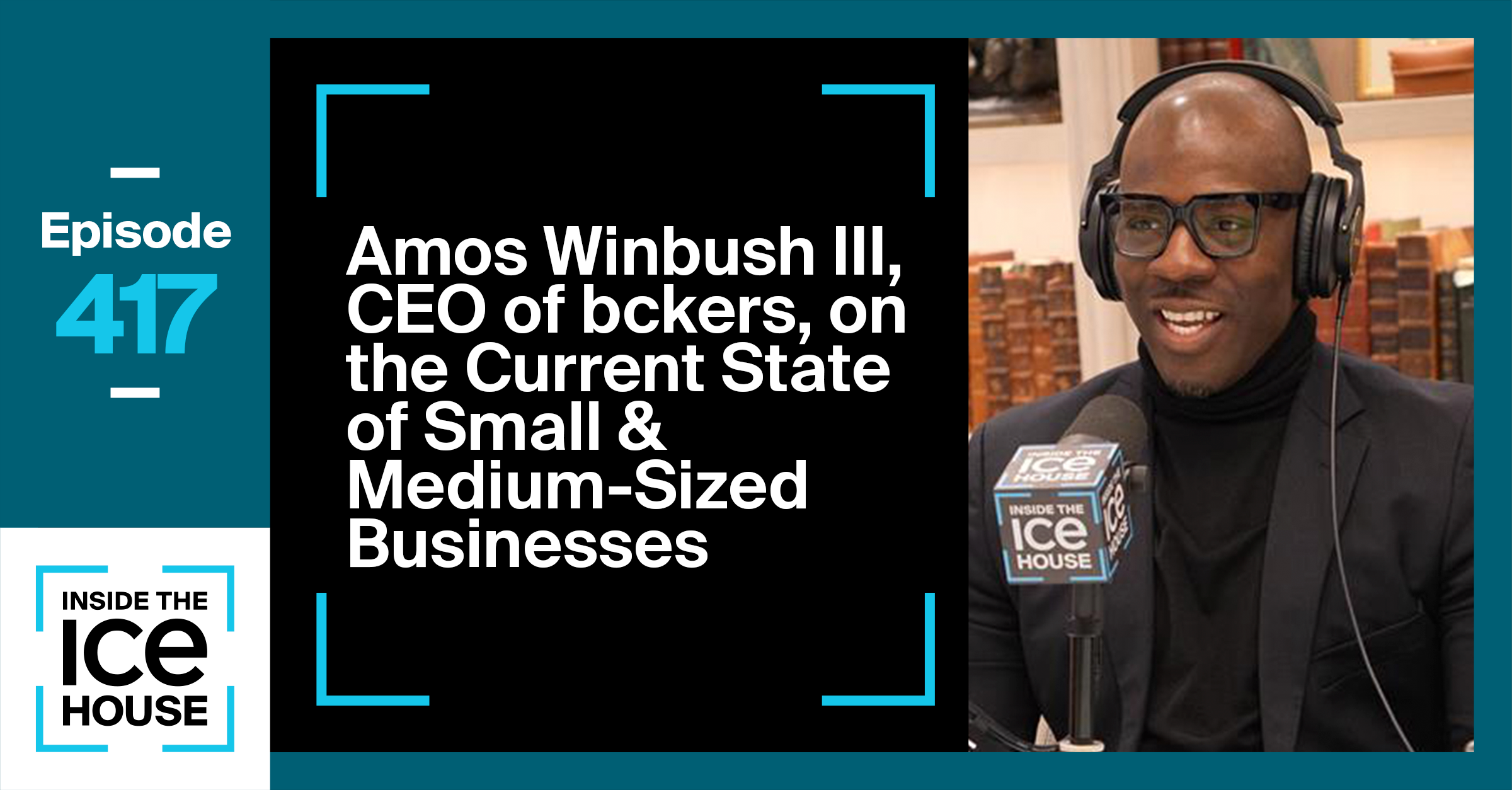 Amos Winbush III, CEO of bckers, on the State of Small & Medium-Sized Businesses