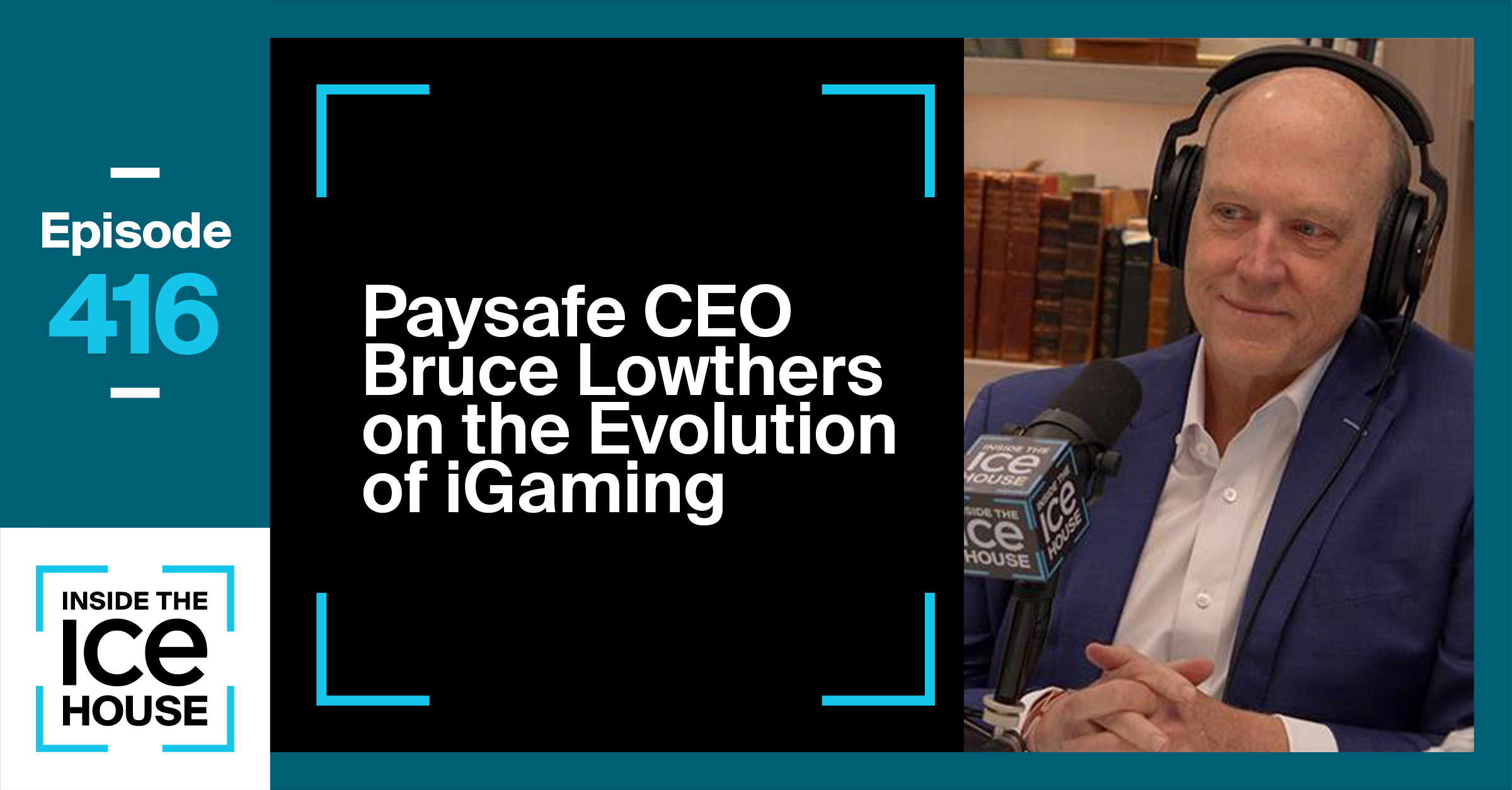 Paysafe CEO Bruce Lowthers on the Evolution of iGaming
