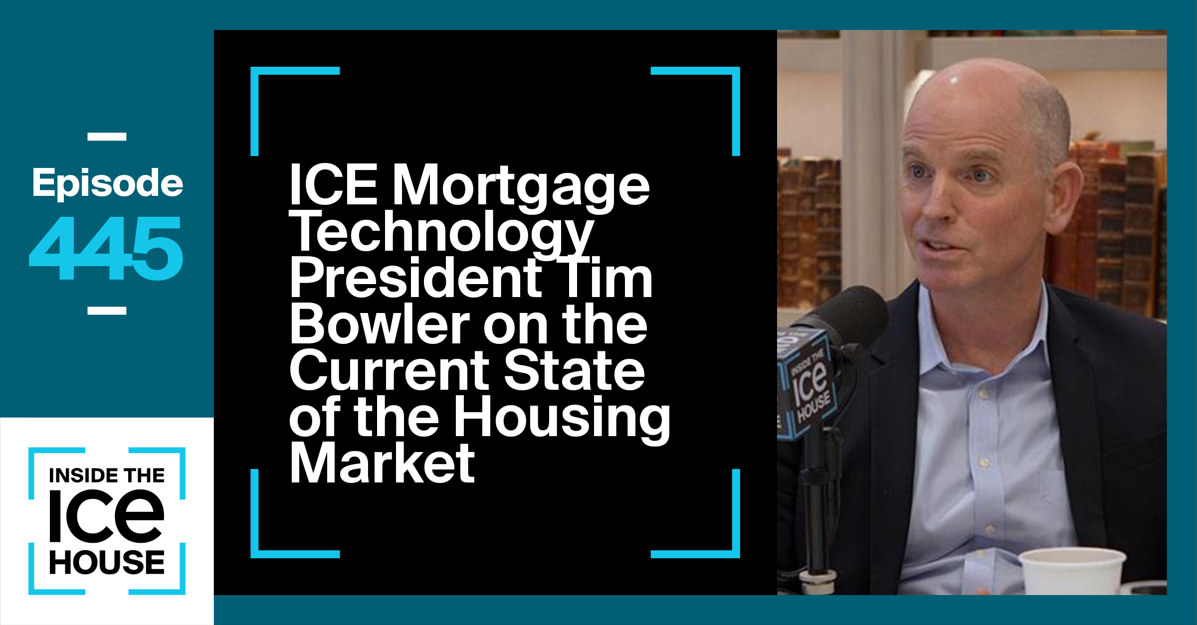 ICE Mortgage Technology President Tim Bowler on the State of the Housing Market