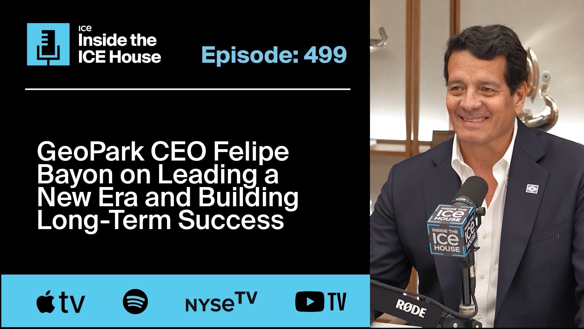 Episode 499 GeoPark CEO Felipe Bayon Leads a New Era & Builds Long-Term Success